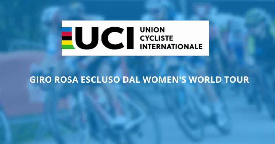 Giro Rosa escluso dall'UCI Women's World Tour 2021! Noi avevamo denunciato....